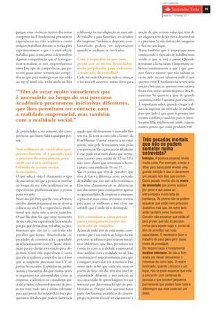 com o patrocínio

                                                                                                                                        29

                                                                                                             Guia do 1º Emprego 2011




porque estas vivências trazem-lhe novas       a diferença na sua adaptação ao mercado      noção de que as mais valias que têm de
competências. É fundamental procurarem        de trabalho e para fazer face aos desafios   ter adquirir têm de ser eles a desenvolver
experiências na vida académica como           das empresas.Também o desporto, o vo-        e a procurar. Se não forem eles, ninguém
estágios, trabalhos durante o verão, para     luntariado podem ser importantes             o fará no seu lugar.
experimentarem o que é o mercado de           quando se analisam os currículos.            Penso também que é importante irem
trabalho, para começarem a desenvolver                                                     conhecendo o mercado de trabalho, irem
algumas competências que só consegui-         Com a experiência que tem                    vendo o que se está a passar. Quando
mos actualizar se nos emprenharmos            pensa que os recém licenciados               terminam a licenciatura é importante sa-
nisso. Este tipo de competências, que pa-     estão preparados para enfrentar              berem minimamente o que é que que-
recem quase senso comum, são compe-           o mercado de trabalho?                       rem fazer e mesmo que não saibam ao
tências que para muitas pessoas não estão     Cada vez mais. Os jovens estão a começar     certo, pelo menos saberem onde é que
no top of mind, não estão ainda na lista      a ter um self awareness muito forte para     querem estar. É fundamental terem uma
                                                                                           noção clara que, se querem estar na área
“Têm de estar muito conscientes que                                                        financeira, então apontem para a área fi-
                                                                                           nanceira. Se querem a área de grande
é necessário ao longo do seu percurso                                                      consumo, então é apontar para essa área.
académico procurarem iniciativas diferentes,                                               É importante saber, quando chegar a al-
que lhes permitam ter contacto com                                                         tura de ingressar no mercado de trabalho,
a realidade empresarial, mas também                                                        para que lado é que quer ir, porque isso
                                                                                           mostra confiança também para o inter-
com a realidade social.”                                                                   locutor. Mas infelizmente ainda existem
                                                                                           muitos jovens que estão perdidos. FIM
de prioridades e, no entanto, são com-        aquilo que efectivamente o mercado lhes
petências que fazem falta a qualquer pes-     reserva. Já tem acontecido clientes da
soa.                                          Ray Human Capital estarem a recrutar           Três pecados mortais
                                              jovens, não pela licenciatura mas pelas        que não se podem
Nos milhares de currículos que                competências.Vão à procura do tal talento      cometer numa
provavelmente vê e quando está                e esse pode estar num aluno que termi-         entrevista?
à procura de uma pessoa, para                 nou o curso com média de 12 ou 13 e            Inibição. A postura corporal revela
onde vai o seu enfoque?                       não num aluno que terminou a licen-            muita coisa. Por exemplo, o estar a
Falando de jovens recém                       ciatura com média de 16 ou 17.                 olhar para baixo pode revelar uma
licenciados.                                  São os jovens que têm de perceber que          grande inibição e isso é claramente
O que salta à vista é claramente o tipo       têm de fazer a diferença neste mercado         um pecado nos dias que correm.
de iniciativas em que a pessoa se envolve     de trabalho que vive este ciclo económico.     Outro pecado mortal são os níveis
ao longo da sua vida académica ou as          Eles têm claramente de se diferenciar          de ansiedade que jovens acabam
experiências profissionais que a pessoa       uns dos outros para conseguirem agarrar        por gerar e que passa ao
possa ter tido.                               as oportunidades.As empresas continuam         entrevistados muita falta de
Num dos Job Party que fiz com a Forum,        a procurar, mas como recrutam menos,           confiança. Os jovens não se podem
um dos alunos perguntou-me se deveria         procuram os melhores e isso vê-se nas          esquecer que estão num processo
colocar no seu CV a experiência profis-       softskills que é onde há o desempate.          avaliativo mas que, do outro lado,
sional que tinha tido a servir num bar.                                                      estão também seres humanos.
O que lhe disse foi que neste momento         Três conselhos a estes jovens                  Convém não esquecer que estão ali
da sua vida, essa experiência fazia sentido   para conseguirem entrar no                     para provar que são as pessoas
porque por detrás desse trabalho, os pro-     mercado de trabalho.                           certas para aquele lugar e, como tal,
fissionais que vão ler o currículo vão        Acima de tudo têm de estar muito cons-         têm de acreditar nas suas
perceber que foram desenvolvidas ca-          cientes que é necessário ao longo do seu       capacidades. É necessário fazer o
pacidades de comunicação, capacidade          percurso académico procurarem inicia-          trabalho de casa para gerir esses
de relacionamento com o cliente, orien-       tivas diferentes, que lhes permitam ter        níveis de ansiedade.
tação para o cliente, orientação para ob-     contacto com a realidade empresarial,          Em terceiro lugar é fundamental
jectivos. Com esta experiência é certo        mas também com a realidade social. Esta        mostrar interesse. Se não o fizer
que ele actualizou competências e é isso      combinação é importantíssima para que          acaba por deixar desvanecer o
que as empresas procuram nos CV de            consigam criar valor em si mesmos. Por         interesse do outro lado. O recém
jovens licenciados. Experiências profis-      outro lado acho que cada vez mais os           licenciado, quando concorre a um
sionais e iniciativas das que muitas vezes    jovens de hoje em dia, têm um nível de         lugar, não se pode esquecer que está
se organizam nas universidades, como as       maturidade diferente e isso nota-se na         a concorrer com centenas de
empresas académicas ou consultoras que        sua capacidade de aprendizagem, no seu         pessoas e que existem pequenos
aí são criadas, o desenvolvimento de pro-     interesse por determinado tipo de pro-         pormenores que podem fazer toda a
jectos reais, tudo isto é muito relevante     blemáticas. Porque não querem fazer            diferença e que esse pode ser um
para um jovem licenciado. São esses pe-       parte das famosas estatísticas do desem-       deles.
queninos detalhes que podem fazer toda        prego, os jovens têm de ter claramente a
 