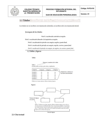 COLEGIO TÉCNICO
NUESTRA SEÑORA DE
LA PRESENTACIÓN
PROCESO FORMACIÓN INTEGRAL DEL
ESTUDIANTE
GUIA DE EDUCACIÓN PERSONALIZADA
Código: R-FE-010
Versión: 01
2.1 Cita textual
 