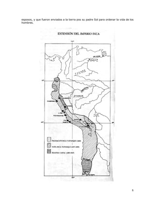 esposos, y que fueron enviados a la tierra pos su padre Sol para ordenar la vida de los
hombres.




                                                                                     8
 