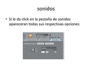 sonidos
• Si le da click en la pestaña de sonidos
apareceran todas sus respectivas opciones
 