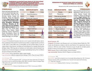 Salida SalidaEntrada EntradaITINERARIO: Itinerario:miércoles santomiércoles santo
HERMANDAD DE NUESTRO PADRE JESÚS NAZARENO Y
MARÍA SANTÍSIMA DE LA MERCED
Monasterio de las MM. Carmelitas Descalzas (Dos Pasos)
Año de fundación: 1981
Iconografía: En el primero, Jesús Nazareno con la cruz al hombro (Antonio Barbero Gor, 1981).
El paso, de estilo barroco y dorado, es obra de Julián Sánchez. En el segundo paso, Dolorosa
anónima (s. XVII) del círculo de Mena. Procesiona en paso de palio de terciopelo granate
bordado. El manto es de terciopelo azul, y la orfebrería de Manuel de los Ríos.
Hábito nazareno: Túnica y capillo morados, cinturón de esparto.
Lugar recomendado: Pavaneras (20:40 h.). Regreso a su templo (23:35 h.).
Year of foundation: 1981
Representations: Jesus Christ carrying the cross on his shoulder (Antonio Barbero Gor, 1981). The second,
“Dolorosa” anonimous (XVII c.) by the de Mena circle. Float with maroon pallium with embroidery.
Outfit: Purple with a straw belt.
Recommended location: Pavaneras (20:40 h.). Entering it´s church (23:35 h.).
Plaza de San Juan de la Cruz,
Pavaneras, Plaza de los Gi-
rones, Varela, Cuesta del
Progreso, Plaza de Mariana
Pineda, Ángel Ganivet (Tri-
buna Oficial), Puerta Real de
España, Recogidas, Alhón-
diga, Jáudenes, Marqués de
Gerona, Plaza de las Pasie-
gas, Santa Iglesia Catedral,
Cárcel Baja, Placeta de Diego
de Siloé, Pasaje Diego de Si-
loe, Gran Vía, Almireceros,
Joaquín Costa, Reyes Católi-
cos, Plaza de Isabel la Católi-
ca, Plaza Poeta Luis Rosales,
Plaza de San Juan de la Cruz,
a su Templo.
20:15
21:25
22:15
22:45
22:55
23:35
00:05
00:25
Ángel Ganivet
Plaza de las Pasiegas
Puerta del Perdón
Paso Cristo
Paso Virgen
Pasaje Diego de Siloé
22:00
23:00
23:15
Cruz Guía en Templo
21:20
20:40
20:55
Cuesta del Progreso
Pavaneras
Plaza de los Girones
Templo
23:30
23:15
Plaza Poeta Luis Rosales
Reyes Católicos
19:30
20:45
21:35
22:05
23:45
00:15
01:00
Templo
19:50 Santa Escolástica
20:20 Varela
20:30 Cuesta del Progreso
Ángel Ganivet
Plaza de las Pasiegas
Puerta del Perdón
22:05 Cárcel Baja
22:30
23:05
Reyes Católicos
Pavaneras
Paso Cristo
Paso Virgen
21:20
22:20
22:35
Cruz Guía en Templo
Año de fundación: 1927
Iconografía: En el primero de los pasos, Jesús con la cruz a cuestas camino del Calvario, caído en
tierra y ayudado por Simón de Cirene en presencia de un romano.La imagen del Señor es anónima
(s. XVII), tanto el cirineo (2006) como el romano(2005) son obra de Antonio Bernal. El paso, de
madera dorada y líneas barrocas, fue tallado por Guzmán Bejarano. En el segundo, Dolorosa obra
de Miguel Zúñiga (1985), bajo palio con bambalinas de malla dorada y techo de terciopelo rojo
bordado en oro. El manto de laVirgen es de terciopelo rojo bordado por García y Poo. La orfebrería
del paso es de Borrero, De los Ríos y Mallol.
Hábito nazareno: Túnica y capa blancas, capillo y cíngulo morados.
Lugar recomendado: Salida de la Iglesia de Santo Domingo (19:30 h.). Plaza de Fortuny (23:00 h.).
Year of foundation: 1927
Representations: Jesus Christ (anonymous XVII c.) on the way of the calvary, fallen down. The images of
Simon and the roman are made by Antonio Bernal (2006, 2005).The second is “Dolorosa” by Miguel Zúñiga
(1985), pallium with a purple velvet roof and golden embroideries.
Outfit: White and purple.
Recommended location: Entrance of Santo Domingo church (19:30 h.). Fortuny square (23:00 h).
Plaza de Santo Domingo, Por-
tería de Santo Domingo, San-
ta Escolástica, Plaza de los
Girones, Varela, Cuesta del
Progreso, Plaza de Mariana
Pineda, Ángel Ganivet (Tribu-
na Oficial), Puerta Real de Es-
paña, Recogidas, Alhóndiga,
Jáudenes, Marqués de Ge-
rona, Plaza de las Pasiegas,
Santa Iglesia Catedral, Cárcel
Baja, Gran Vía, Cárcel Baja,
Elvira, Plaza Nueva, Reyes
Católicos, Colcha, Pavaneras,
Santa Escolástica, Plaza de
Fortuny, Carnicería, Plaza de
Santo Domingo, a su Templo.
HERMANDAD DE NUESTRO PADRE JESUS DE LAS TRES CAIDAS
Y NUESTRA SEÑORA DEL ROSARIO EN SUS MISTERIOS
DOLOROSOS DE LA MUY ANTIGUA, PONTIFICIA, REAL E ILUSTRE
ARCHICOFRADÍA DE NUESTRA SEÑORA DEL ROSARIO
Iglesia de Santo Domingo. Parroquia de Santa Escolástica. Dos pasos
 