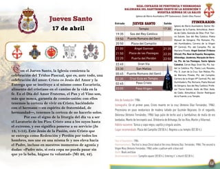 SalidaEntrada Itinerario:
Ángel Ganivet
Jueves Santo
17 de abril
Jueves Santo
REAL COFRADÍA DE PENITENCIA y hermandad
salesiana DEL SANTÍSIMO CRISTO DE LA REDENCIÓN Y
NUESTRA SEÑORA DE LA SALUD
Iglesia de María Auxiliadora (PP. Salesianos), Zaidín (Dos Pasos)
Año de fundación: 1984
Iconografía: En el primer paso, Cristo muerto en la cruz (Antonio Díaz Fernández, 1984).
Procesiona en paso neobarroco de madera tallado por Guzmán Bejarano. En el segundo,
Dolorosa (Antonio Fernández, 1986) bajo palio de techo azul y bambalinas de malla de oro
bordadas. Manto de terciopelo azul. Orfebrería de Brihuega, De los Ríos, Martín y Villarreal.
Hábito nazareno: Túnica y capa negra, capillo y cíngulo azules.
Lugar recomendado: Plaza del Campillo (20:50 h.). Regreso a su templo (02:30 h.).
Year of foundation: 1984
Representations: The first is Jesus Christ dead at the cross (Antonio Díaz Fernández, 1984).The second is
Virgen Mary (Antonio Fernández, 1986) under a pallium with a blue roof
Outfit: Black and blue.
Recommended location: Campillo square (20:50 h.). Entering it´s church (02:30 h.).
17:30
21:00
21:50
22:20
22:45
23:30
02:30
02:45
03:00
Plaza de las Pasiegas
Puerta del Perdón
Paso Cristo
Paso Virgen
19:35 Sos del Rey Católico
19:50 Puente Romano del Genil
Gran Vía
San Matías
21:35
22:35
22:50
Cruz Guía en Templo
20:50 Plaza del Campillo
Templo
00:45 Puente Romano del Genil
Iglesia de María Auxiliadora, Doctor Ro-
dríguez de la Fuente, Almuñécar, Aveni-
da de Cádiz, Avenida de Dílar, Prof. Tier-
no Galván, Sos del Rey Católico, Poeta
Manuel de Góngora, Pte Romano, Plz.
del Humilladero, Carrera de la Virgen
(Pº Central), Plz. del Campillo, Plz. de
Mariana Pineda, Ángel Ganivet (Tribuna
Oficial), Pta. Real de España, Recogidas,
Alhóndiga,Jáudenes,Marqués de Gero-
na, Plz. de las Pasiegas, Santa Iglesia
Catedral, Cárcel Baja, Gran Vía, Plz. Isa-
bel la Católica, Plz. Poeta Luis Rosales,
Plz. S. Juan de la Cruz, San Matías, Plz.
de Mariana Pineda, Plz. del Campillo,
Carrera de la Virgen (Pº Central), Plz. del
Humilladero, Pte. Romano, Poeta Manuel
de Góngora, Sos del Rey Católico, Profe-
sor Tierno Galván, Avda. de Dílar, Avda.
de Cádiz, Almuñécar, Doctor Rodríguez
de la Fuente, a su Templo.
Con el Jueves Santo, la Iglesia comienza la
celebración del Triduo Pascual, que es, ante todo, una
celebración del amor: Cristo es Jesús del Amor y la
Entrega que se instituye a sí mismo como Eucaristía,
alimento del cristiano en el camino de la vida en la
fe. En el Día del Amor Fraterno, el Pan y el Vino son,
más que nunca, garantía de común-unión: con ellos
tenemos la certeza de vivir en Cristo; haciéndolo
con el hermano —en espíritu de fraternidad, de
hermandad—, tenemos la certeza de no hacerlo solos.
Por eso el signo de la liturgia del día va a ser
el Lavatorio de los Pies: Cristo ama a los suyos hasta
el extremo, y eso significa ponerse a su servicio (Jn
13, 1-15). Este Jesús de la Pasión, este Cristo que
se entrega como Redención y Perdón por todos los
hombres, nos une en una misma fe y nos eleva hacia
el Padre, incluso en nuestros momentos de agonía y
dudas: «Padre mío, si esta copa no pueda pasar sin
que yo la beba, hágase tu voluntad» (Mt 26, 42).
 