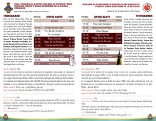 Salida SalidaEntrada EntradaITINERARIO: Itinerario:
Ángel Ganivet
Jueves SantoJueves Santo
COFRADIA DE NAZARENOS DE NUESTRO PADRE JESUS DE LA
PASION Y MARIA SANTISIMA DE LA ESTRELLA
Iglesia de San Cristóbal. Albaicín (Dos Pasos)
Año de fundación: 1979
Iconografía: En el primero de los pasos, Jesús con la cruz a cuestas camino del Calvario
(Antonio Dubé de Luque, 1985). El paso de madera tallada, en fase de realización, está siendo
realizado por los hermanos Caballero.
En el segundo, Dolorosa obra de Dubé de Luque (1980), bajo palio entonado en azul con
bordados en oro. La orfebrería del paso fue realizada en los talleres de Manuel de los Ríos,
Mallol y Manuel Martín.
Hábito nazareno: Túnica y capillo negros, capa y fajín dorado.
Lugar recomendado: Plaza del Salvador (19:20 h.). Plaza Larga (01:15 h.).
Year of foundation: 1979
Representations:ThefirstisJesusChristcarryingthecrossonthewaytothe“calvary”(AntonioDubédeLuque,
1985).
The second, “Dolorosa” by Dubé de Luque (1980), blue pallium with golden embroidery. The silverwork by
Manuel de los Ríos, Mallol y Manuel Martín.
Outfit: Black and gold.
Recommended location: Salvador square (19:20 h.). Plaza Larga (01:15 h.).
18:15
22:10
23:00
23:30
23:45
00:45
02:45
03:00
03:15
Plaza de las Pasiegas
Puerta del Perdón
Paso Cristo
Paso Virgen
19:20 Plaza del Salvador
20:20 Iglesia de San Pedro
Gran Vía
Plaza del Triunfo
22:45
23:45
00:00
Cruz Guía en Templo
21:15 Plaza Nueva
Templo
01:15 Plaza Larga
Plaza de San Cristóbal, Larga de San
Cristóbal, Carretera de Murcia, Pagés,
Plaza del Salvador, Cuesta del Chapíz,
Paseo del Padre Manjón, Carrera del
Darro, Plaza de Santa Ana, Plaza Nue-
va, Reyes Católicos, Colcha, Pavaneras,
Plaza de San Juan de la Cruz, San Ma-
tías, Plaza de Mariana Pineda, Ángel
Ganivet (Tribuna Oficial), Puerta Rea
de España, Recogidas, Alhóndiga, Jáu-
denes, Marqués de Gerona, Plaza de
las Pasiegas, Santa Iglesia Catedral,
Cárcel Baja, Gran Vía, Tinajilla, Plaza
del Triunfo, Plaza de la Merced, Cues-
ta de la Alhacaba, Plaza Larga (lateral
izquierdo), Panaderos, Pagés, Carretera
de Murcia, Larga de San Cristóbal, Pla-
za de San Cristóbal, a su Templo.
Ángel Ganivet
REAL, VENERABLE E ILUSTRE COFRADIA DE NUESTRO PADRE
JESUS DEL PERDON Y MARIA SANTISIMA DE LA AURORA
CORONADA
Iglesia de San Miguel Bajo, Albaicín (Dos Pasos).
Añodefundación:1944
Iconografía: En el primero se representa la escena de la flagelación. Jesús atado a la columna de
Antonio Barbero Gor 1981, copia del original de Diego de Siloé s. XVI, junto a un centurión romano y
tressayones(EmilioLópezOlmedo,2004).Elpasoesdemaderadorada,talladoporAntonioIbáñez.
Enelsegundopaso,DolorosaanónimadelsigloXVIII.Procesionaenpasodepaliodecolorblancocon
bordadosenoro.LaorfebreríadelmismoesobradeBorreroyBrihuega.LacoronaesdeJuanBorrero.
Hábitonazareno:Túnica,capaycapilloblanco,fajínrojo.
Lugarrecomendado:PlazadeSanGregorio(19:35h.).SanJosé(01:00h.).
Year of foundation: 1944
Representations: The first is Jesus Christ tied to a pole by Antonio Barbero Gor (1981),ac copy of the original
byDiego de Siloé XVI.c.,witharomansoldierandthreejewishmen(EmilioLópezOlmedo,2004).Thesecond
is “Dolorosa” (anonimous XVIII c.).Float with white pallium.
Outfit: White and red.
Recommended location: San Gregorio square (19:35 h.). San José (01:00 h.).
18:15
21:35
22:25
22:55
01:35
01:55
02:25
Templo
19:10 Grifos de San José
19:35 Plz. de San Gregorio
20:05 Plaza Nueva
Plaza de las Pasiegas
Puerta del Perdón
23:50 Plaza Nueva
00:25 Cta. de San Gregorio
Paso Cristo
Paso Virgen
22:10
23:10
23:25
Cruz Guía en Templo
Plaza de San Miguel Bajo, Plaza de
Cauchiles, San José Alta, Grifos de San
José, Cuesta de San Gregorio, Plaza de
San Gregorio, San Juan de los Reyes,
Cárcel Alta, Plaza Nueva, Reyes Católi-
cos (lateral izquierdo), Colcha, Pavane-
ras, Plaza de San Juan de la Cruz, San
Matías, Plaza de Mariana Pineda, Ángel
Ganivet (Tribuna Oficial), Puerta Real
de España, Recogidas, Alhóndiga, Jáu-
denes,MarquésdeGerona,Plazadelas
Pasiegas, Santa Iglesia Catedral, Cárcel
Baja, Plaza Diego de Siloé, Pasaje Diego
de Siloé,GranVía,Reyes Católicos,Plaza
Nueva, Cárcel Alta, San Juan de los Re-
yes, Plaza de San Gregorio, Cuesta de
San Gregorio, Grifos de San José, San
José Alta, Plaza de Cauchiles, Plaza de
San Miguel Bajo, a su Templo.
 