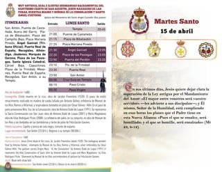 SalidaEntradaITINERARIO: lunes santo
15 de abril
Martes Santo
Iglesia del Monasterio del Santo Ángel Custodio (Dos pasos)
MUY ANTIGUA, REAL E ILUSTRE HERMANDAD SACRAMENTAL DEL
SANTÍSIMO CRISTO DE SAN AGUSTÍN, JESÚS NAZARENO DE LAS
PENAS, NUESTRA MADRE Y SEÑORA DE LA CONSOLACIÓN Y SANTO
ÁNGEL CUSTODIO
Año de fundación: 1680.
Iconografía: Cristo muerto en la cruz, obra de Jacobo Florentino (1520). El paso, de estilo
renacimiento, realizado en madera de caoba tallada por Antonio Ibáñez, orfebrería de Manuel de
losRíos,RamosyVillarreal,yrespiraderosbordadosenplataporCésarGómez-Höhr.Enelpasode
palio procesiona Ntra.Sra.de la Consolación,obra de Antonio Dubé de Luque (1991).Se representa
la Sacra Conversación con San Juan, obra de Antonio Dubé de Luque (2001) y María Magdalena
obra de Elías Rodríguez Picón (2008). La orfebería del palio, en su conjunto, es obra de Manuel de
los Ríos y los bordados de las bambalinas y techo de palio de Felicitación Gaviero.
Hábito nazareno: Capillo y túnica de cola negra, cinturón de esparto.
Lugar recomendado: San Antón (23:50 h.). Regreso a su templo (00:00h.).
Yearoffoundation: 1680
Representations: Jesus Christ dead at the cross, by Jacobo Florentino (about 1520). The mahagony wooden
float by Antonio Ibáñez, silverwork by Manuel de los Ríos, Ramos y Villarreal, silver embroidery by César
Gómez-Höhr. The pallium carries Virgen Mary “of the Consolation” by Antonio Dubé de Luque (1991). It
represents the Holy Conversation of Saint John by Antonio Dubé de Luque and Mary Magdalena by Elías
Rodríguez Picón. Silverwork by Manuel de los Ríos and embroidery of pallium by Felicitación Gaviero.
Outfit: Black with straw belt.
Recommendedlocation: San Antón street (23:50 h.). Return to its church (00:00 h.).
20:45
21:30
22:20
22:50
00:00
00:15
Templo
21:15 Plaza de Bibataubín
21:25 Plaza Mariana Pineda
Ángel Ganivet
Plaza de las Pasiegas
Puerta del Perdón
23:10 Plz. de la Trinidad
23:30 Puerta Real
Paso Cristo
22:05
23:05
23:20
Cruz Guía en Templo
23:50 San Antón
21:00 Puente de Castañeda
Paso Virgen00:30
San Antón, Puente de Casta-
ñeda, Acera del Darro, Pla-
za de Bibataubín, Plaza del
Campillo Bajo, Plaza Mariana
Pineda, Ángel Ganivet (Tri-
buna Oficial), Puerta Real de
España, Recogidas, Alhón-
diga, Jáudenes, Marqués de
Gerona, Plaza de las Pasie-
gas, Santa Iglesia Catedral,
Cárcel Baja, Capuchinas,
Plaza de la Trinidad, Meso-
nes, Puerta Real de España,
Recogidas, San Antón, a su
Templo.
En sus últimos días, Jesús quiere dejar clara la
superación de la Ley antigua por el Mandamiento
del Amor: «El mayor entre vosotros será vuestro
servidor» —les advierte a sus discípulos—; y Él
mismo, Señor de la Humildad, está cumpliendo
en esas horas los planes que el Padre tiene en
esta Nueva Alianza: «Pues el que se ensalce, será
humillado; y el que se humille, será ensalzado» (Mt
23, 8-12).
 