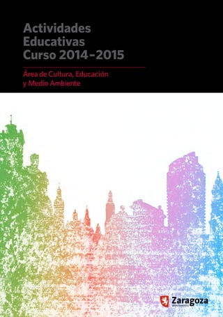 Actividades 
Educativas 
Curso 2014–2015 
Área de Cultura, Educación 
y Medio Ambiente 
 