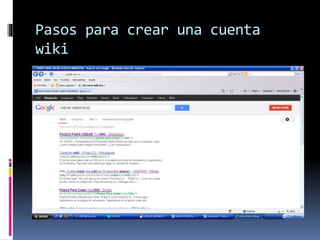 Pasos para crear una cuenta
wiki
 