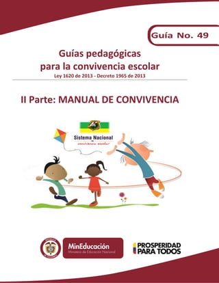 Guías pedagógicas
para la convivencia escolar
Ley 1620 de 2013 - Decreto 1965 de 2013
II Parte: MANUAL DE CONVIVENCIA
 