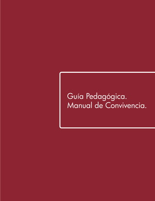 Guía Pedagógica. 
Manual de Convivencia. 
 