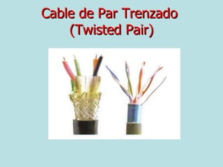 Cable de Par Trenzado  (Twisted Pair) 