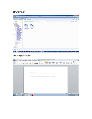CIPLASTINO




CARACTERISTICAS
 