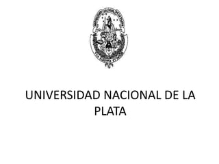 UNIVERSIDAD NACIONAL DE LA
PLATA
 