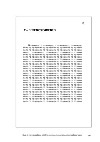 25


  2 – DESENVOLVIMENTO




      No no no no no no no no no no no no no no no no no no no
 no no no no no no no no no no no no no no no no no no no no no
 no no no no no no no no no no no no no no no no no no no no no
 no no no no no no no no no no no no no no no no no no no no no
 no no no no no no no no no no no no no no no no no no no no no
 no no no no no no no no no no no no no no no no no no no no no
 no no no no no no no no no no no no no no no no no no no no no
 no no no no no no no no no no no no no no no no no no no no no
 no no no no no no no no no no no no no no no no no no no no no
 no no no no no no no no no no no no no no no no no no no no no
 no no no no no no no no no no no no no no no no no no no no no
 no no no no no no no no no no no no no no no no no no no no no
 no no no no no no no no no no no no no no no no no no no no no
 no no no no no no no no no no no no no no no no no no no no no
 no no no no no no no no no no no no no no no no no no no no no
 no no no no no no no no no no no no no no no no no no no no no
 no no no no no no no no no no no no no no no no no no no no no
 no no no no no no no no no no no no no no no no no no no no no
 no no no no no no no no no no no no no no no no no no no no no
 no no no no no no no no no no no no no no no no no no no no no
 no no no no no no no no no no no no no no no no no no no no no
 no no no no no no no no no no no no no no no no no no no no no
 no no no no no no no no no no no no no no no no no no no no no
 no no no no no no no no no no no no no no no no no no no no no
 no no no no no no no no no no no no no no no no no no no no no.




Guia de normalização de relatórios técnicos, monografias, dissertações e teses        66
 