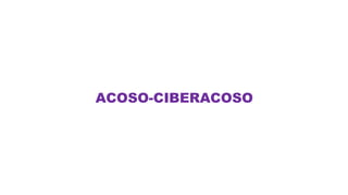 ACOSO-CIBERACOSO
 