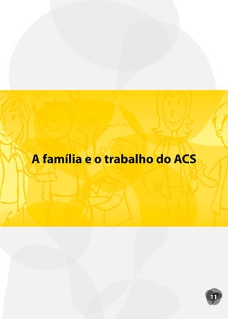A família e o trabalho do ACS




                                11
 