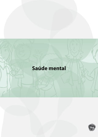 Saúde mental




               185
 