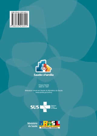 ISBN 978-85-334-1645-1




9 788533 416451




                                    Disque Saúde
                                    0800 61 1997

                  Biblioteca Virtual em Saúde do Ministério da Saúde
                                  www.saude.gov.br/bvs
 