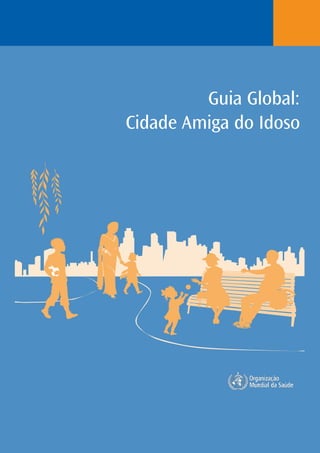 Guia Global:
Cidade Amiga do Idoso
 