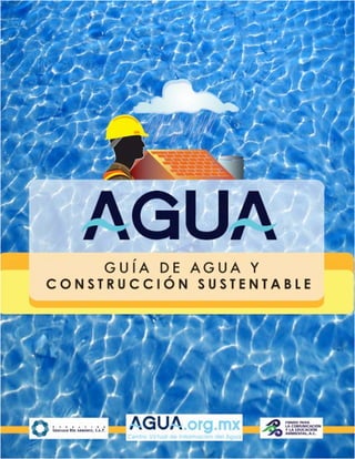 Guía de agua y construcción sustentable agua.org.mx
 