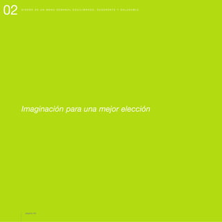 Imaginación para una mejor elección
02 D I S E Ñ O D E U N M E N Ú S E M A N A L E Q U I L I B R A D O , S U G E R E N T E Y S A L U D A B L E
página 24
 