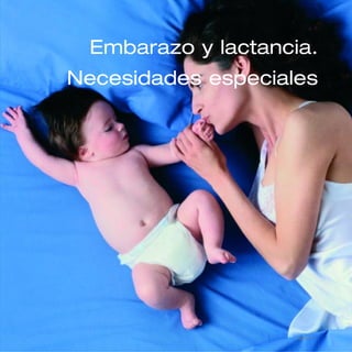 Embarazo y lactancia.
Necesidades especiales
página 79
 