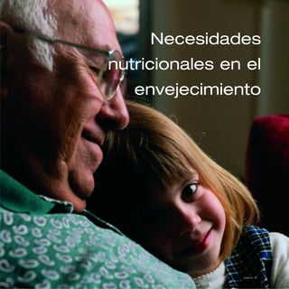 Necesidades
nutricionales en el
envejecimiento
página 95
 