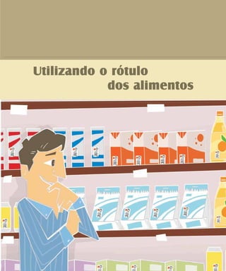 Utilizando o rótulo
dos alimentos
 