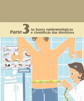 Parte3As bases epidemiológicas
e científicas das diretrizes
 