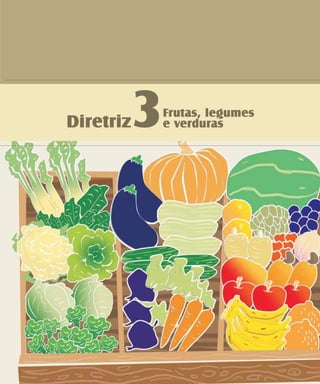 Diretriz3Frutas, legumes
e verduras
 