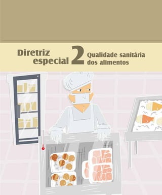 2Qualidade sanitária
dos alimentos
Diretriz
especial
 