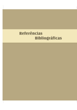 Referências
Bibliográficas
 