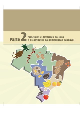 Parte2Princípios e diretrizes do Guia
e os atributos da alimentação saudável
 