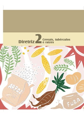 Diretriz2Cereais, tubérculos
e raízes
 
