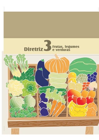 Diretriz3Frutas, legumes
e verduras
 