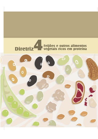 Diretriz4Feijões e outros alimentos
vegetais ricos em proteína
 