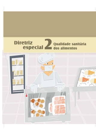 2Qualidade sanitária
dos alimentos
Diretriz
especial
 