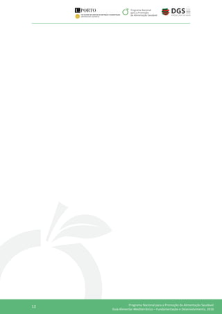12 Programa Nacional para a Promoção da Alimentação Saudável
Guia Alimentar Mediterrânico – Fundamentação e Desenvolvimento, 2016
 