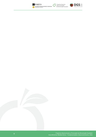 8 Programa Nacional para a Promoção da Alimentação Saudável
Guia Alimentar Mediterrânico – Fundamentação e Desenvolvimento, 2016
 