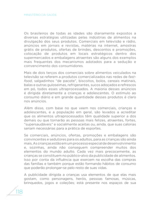 109 
GUIA ALIMENTAR PARA A POPULAÇÃO BRASILEIRA 
em todas as regiões do País, você gasta menos e tem à disposição 
grande variação de alimentos preparados na hora. Em muitos 
lugares do Brasil, você encontra também restaurantes populares 
e cozinhas comunitárias, que são espaços públicos que oferecem 
refeições variadas e saudáveis a preço reduzido. Levar comida feita 
em casa para o local de trabalho ou estudo é outra boa opção. 
Na sua atuação como cidadão, você pode fazer mais. Por exemplo, 
pode propor à associação de moradores da sua comunidade 
que reivindique junto às autoridades municipais a instalação de 
equipamentos públicos que comercializem alimentos in natura 
ou minimamente processados a preços acessíveis e a criação de 
“restaurantes populares” e de “cozinhas comunitárias”. Junto com 
seus colegas de trabalho, pode lutar para a criação de refeitórios ou 
de espaços adequados para a alimentação dos trabalhadores. Você 
SRGH WDPEpP SDUWLFLSDU GRV FRQVHOKRV PXQLFLSDLV TXH ´VFDOL]DP 
a condução do Programa Nacional de Alimentação Escolar e sua 
integração com a agricultura familiar. Você pode ainda se engajar 
em iniciativas públicas que visem à regulação dos alimentos que 
podem ser comercializados dentro de edifícios públicos, como 
cantinas de escolas ou de hospitais. 
Você pode também exercer sua cidadania participando da 
organização de hortas comunitárias para produção de alimentos 
orgânicos ou aderindo a iniciativas já existentes. Essas hortas, feitas 
em praças e terrenos de escolas, centros sociais e unidades de 
saúde ou outros espaços públicos, favorecem a interação entre as 
pessoas e fortalecem a comunidade. Outra opção é o engajamento 
dos cidadãos na reivindicação junto às autoridades municipais para 
a implantação de projetos de agricultura urbana e periurbana, que 
visam estimular a produção orgânica de alimentos em áreas ociosas 
das cidades e do seu entorno. O cultivo de árvores frutíferas em 
espaços públicos é outra boa opção para aumentar o acesso das 
pessoas a alimentos saudáveis. 
 