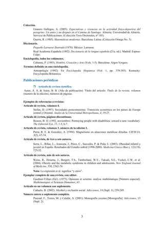 3
Colección.
Granero Gallegos, A. (2005). Expectativas y vivencias en la actividad físico-deportiva del
peregrino. Un ante...