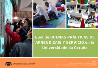 1
Editan:
Oficina de Cooperación y Voluntariado (OCV)
Centro Universitario de Formación e Innovación Educativa (CUFIE)
 