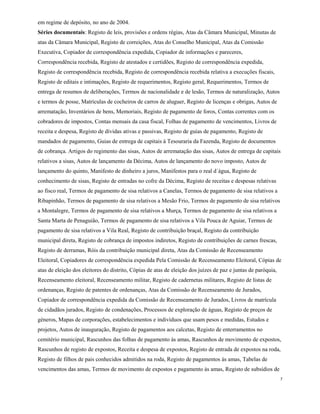 em regime de depósito, no ano de 2004.
Séries documentais: Registo de leis, provisões e ordens régias, Atas da Câmara Municipal, Minutas de
atas da Câmara Municipal, Registo de correições, Atas do Conselho Municipal, Atas da Comissão
Executiva, Copiador de correspondência expedida, Copiador de informações e pareceres,
Correspondência recebida, Registo de atestados e certidões, Registo de correspondência expedida,
Registo de correspondência recebida, Registo de correspondência recebida relativa a execuções fiscais,
Registo de editais e intimações, Registo de requerimentos, Registo geral, Requerimentos, Termos de
entrega de resumos de deliberações, Termos de nacionalidade e de lesão, Termos de naturalização, Autos
e termos de posse, Matrículas de cocheiros de carros de aluguer, Registo de licenças e obrigas, Autos de
arrematação, Inventários de bens, Memoriais, Registo de pagamento de foros, Contas correntes com os
cobradores de impostos, Contas mensais da casa fiscal, Folhas de pagamento de vencimentos, Livros de
receita e despesa, Registo de dívidas ativas e passivas, Registo de guias de pagamento, Registo de
mandados de pagamento, Guias de entrega de capitais à Tesouraria da Fazenda, Registo de documentos
de cobrança. Artigos do regimento das sisas, Autos de arrematação das sisas, Autos de entrega de capitais
relativos a sisas, Autos de lançamento da Décima, Autos de lançamento do novo imposto, Autos de
lançamento do quinto, Manifesto de dinheiro a juros, Manifestos para o real d´água, Registo de
conhecimento de sisas, Registo de entradas no cofre da Décima, Registo de receitas e despesas relativas
ao fisco real, Termos de pagamento de sisa relativos a Canelas, Termos de pagamento de sisa relativos a
Ribapinhão, Termos de pagamento de sisa relativos a Mesão Frio, Termos de pagamento de sisa relativos
a Montalegre, Termos de pagamento de sisa relativos a Murça, Termos de pagamento de sisa relativos a
Santa Marta de Penaguião, Termos de pagamento de sisa relativos a Vila Pouca de Aguiar, Termos de
pagamento de sisa relativos a Vila Real, Registo de contribuição braçal, Registo da contribuição
municipal direta, Registo de cobrança de impostos indiretos, Registo de contribuições de carnes frescas,
Registo de derramas, Róis da contribuição municipal direta, Atas da Comissão de Recenseamento
Eleitoral, Copiadores de correspondência expedida Pela Comissão de Recenseamento Eleitoral, Cópias de
atas de eleição dos eleitores do distrito, Cópias de atas de eleição dos juízes de paz e juntas de paróquia,
Recenseamento eleitoral, Recenseamento militar, Registo de cadernetas militares, Registo de listas de
ordenanças, Registo de patentes de ordenanças, Atas da Comissão de Recenseamento de Jurados,
Copiador de correspondência expedida da Comissão de Recenseamento de Jurados, Livros de matrícula
de cidadãos jurados, Registo de condenações, Processos de exploração de águas, Registo de preços de
géneros, Mapas de corporações, estabelecimentos e indivíduos que usam pesos e medidas, Estudos e
projetos, Autos de inauguração, Registo de pagamentos aos calcetas, Registo de enterramentos no
cemitério municipal, Rascunhos das folhas de pagamento às amas, Rascunhos de movimento de expostos,
Rascunhos de registo de expostos, Receita e despesa de expostos, Registo de entrada de expostos na roda,
Registo de filhos de pais conhecidos admitidos na roda, Registo de pagamentos às amas, Tabelas de
vencimentos das amas, Termos de movimento de expostos e pagamento às amas, Registo de subsídios de
7
 