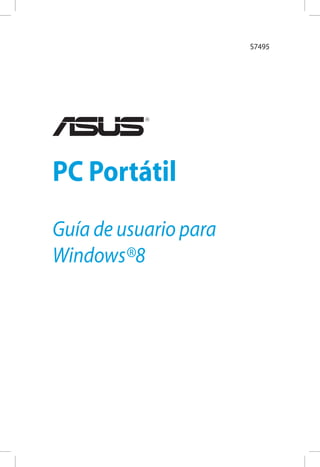 S7495

PC Portátil
Guía de usuario para
Windows®8

 