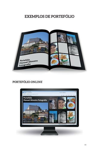 81 
Exemplos de Portefólio 
portefólio em papel 
portefólio Online 
 