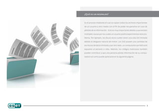 ¿Qué es un respaldo?


Es el proceso mediante el cual se copian todos los archivos importantes

de un usuario a otro medio con el fin de poder recuperarlos en caso de

pérdida de la información. Esto es muy importante debido a que existen

múltiples causas por las cuales un usuario podría experimentar este pro-

blema. Por ejemplo, los discos duros suelen tener una vida útil limitada

debido al desgaste natural del motor. Los SSD poseen una cantidad de

escrituras de datos limitada y por otro lado, un computador portátil está

expuesto al extravío o robo. Además, los códigos maliciosos también

pueden contribuir a que una persona pierda información de su compu-

tadora tal como puede apreciarse en la siguiente página.




                                                                        3
 
