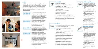 LEDs                                                            Spot LED 3                                          eW Downlight Powercore
                                                                     •   Spot para uso interno.                          • Luminária de sobrepor com
     LED é a sigla em inglês para Light Emitting Diode, (Diodos                                                             baixíssimo consumo (15W).
     Emissores de Luz). O LED é um semicondutor emissor de           •   Composto por LEDs de alta potência.
                                                                                                                         • Vida útil extremamente longa
     luz que utiliza a mesma tecnologia empregada nos chips          •   Facho de 10º, 25º ou 40º.                          de 70.000 horas L70% @
     de computadores. Esse processo de emissão de luz pela           •   Disponível nas temperaturas de cores de            25ºC.
     aplicação de uma fonte elétrica de energia é chamado                2.700K e 4.000K.                                • Disponível nas temperaturas
     eletroluminescência.                                                                                                   de cor de 2.700K e 4.000K.
                                                                     •   Possui driver incluso em 220V.
                                                                                                                         • Fachos de abertura de 30º e
                                                                     •   Disponível em 4 versões.                           65º.
                          A tecnologia patentada Chromacore
                          une a tecnologia dos LEDs com a            •   Permitem dimerização.                           • Perﬁl extremamente ﬁno
                                                                     •   Vida útil de 50.000 horas L70% @ 25ºC.             com 5 cm de altura.
                          inteligência de um microprocessador,
                          controlando todos os aspectos de                                                               • Disponíveis em alumínio
                                                                     Aplicações: substituição de spot tradicionais na       escovado, branco ou preto
                          iluminação, incluindo cor, intensidade e
                                                                     iluminação interna em lojas, shoppings, vitrines,   • Pode ser dimmerizado com
                          efeitos especiais em ambientes.
                                                                                                                            dimmers comuns.
                                                                     museus, restaurantes, etc.
                          A tecnologia patentada Chromasic                                                               Aplicações: ideal para
                          integra em um chip, alimentação,                                                               ambientes que permanecem
                          comunicação e controle. Sua                                                                    iluminados por longos períodos
                          programação permite controlar              LuxSpace                                            com charme e soﬁsticação.
     D                D   individualmente cada LED.                  • A luminária LuxSpace LED oferece o que há
                                                                       de melhor da tecnologia LED.                      eW Proﬁle Powercore
                          A tecnologia patenteada DIMand
                                                                                                                         • É uma luminária linear
     D                D   permite o uso de dimmers comuns            • Altíssima eﬁciência e qualidade de luz
     D                D                                                                                                    compacta.
                          (para lâmpadas incandescentes) para o        (IRC >80).                                        • Desenvolvida para a
                          controle de intensidade de luz.            • Fácil de instalar e longa vida útil de 50.000       iluminação de ambientes
                          Powercore® é uma tecnologia                  horas L70% @ 25ºC.                                  internos.
                          patenteada de processamento digital                                                            • Disponível nas temperaturas
                                                                     • Melhor opção para iluminação geral.                 de cor de 2.700K e 4.000K.
                          que aumenta a eﬁciência, diminui o
                                                                     • Economiza energia, consome apenas 19W.            • Pode ser dimmerizado com
                          custo total, e facilita a instalação de
     D                D   sistemas de iluminação inteligentes        • Tamanho compacto.                                   dimmers comuns.
                          com LEDs. Com Powercore, a fonte           • Disponíveis nas cores 3.000K e 4.000K.            • Fácil de instalar, os módulos
                                                                                                                           lineares podem ser facilmente
                          de alimentação está integrada com          • Dimerizável (sistema DALI).                         interligados devido aos seus
                          o controle de cores, permitindo                                                                  conectores.
                          ﬂexíbilidade e rapidez na instalação e     Aplicações: é a melhor solução para a
                                                                                                                         • Vida útil de 50.000 horas
                          eliminando a necessidade de uma fonte      substituição dos tradicionais downlighters            L70% @ 25ºC.
                          de alimentação externa.                    de lâmpadas ﬂuorescentes em ambientes               Aplicações: iluminação de
                                                                     comerciais.                                         mesas, prateleiras e pequenas
                                                                                                                         áreas.
99     48                         102                                                  104                         49            105
 