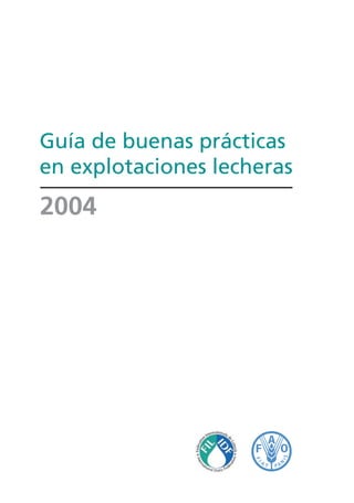 Guía de buenas prácticas
en explotaciones lecheras
2004
 