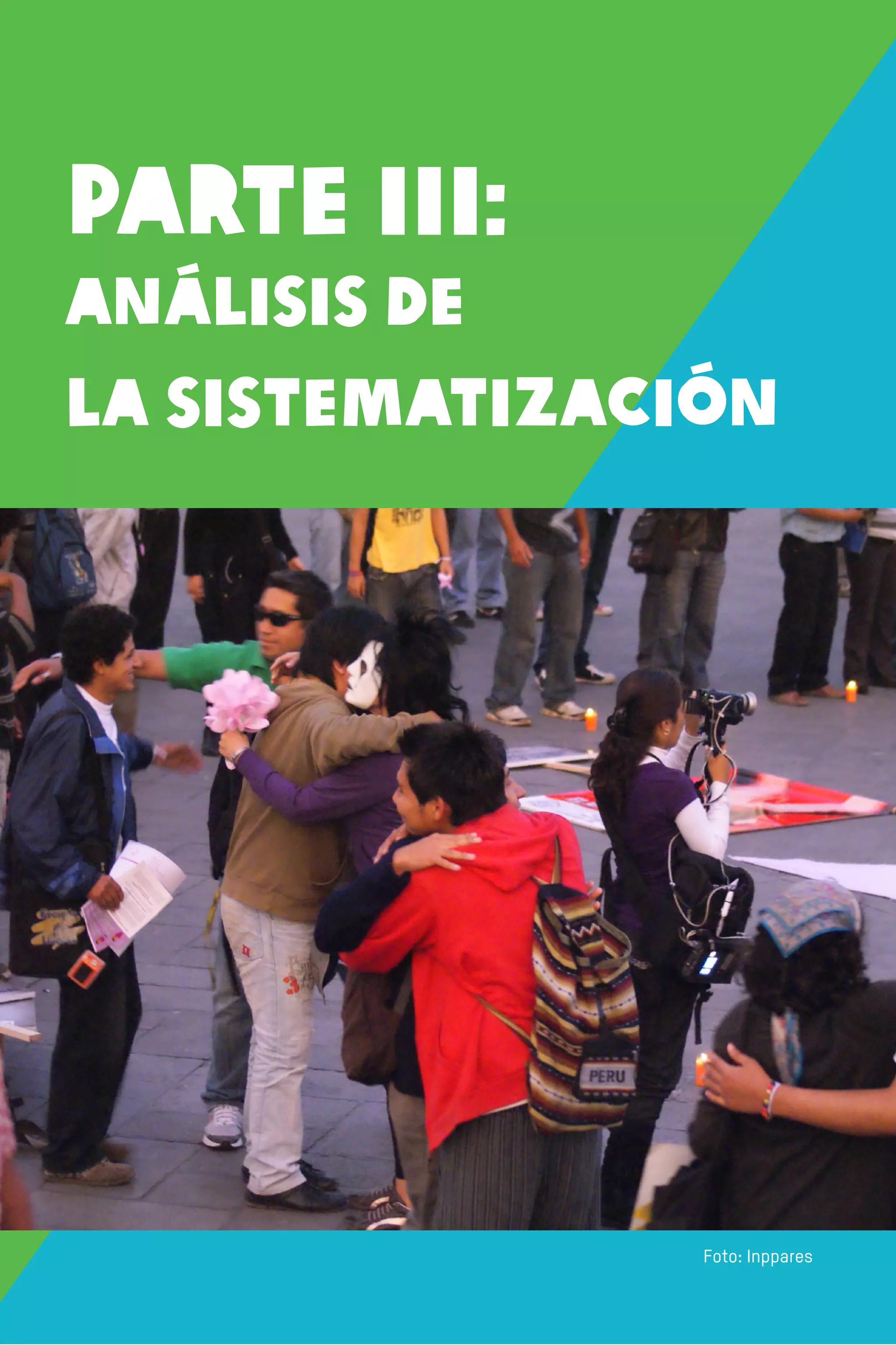 PARTE iii:
ANÁLISIS DE
LA SISTEMATIZACIÓNLA SISTEMATIZACIÓN
Foto: Inppares
 
