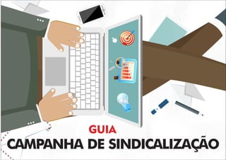GUIAGUIA
CAMPANHA DE SINDICALIZAÇÃO
 