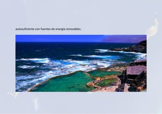 autosuficiente con fuentes de energía renovables.
 