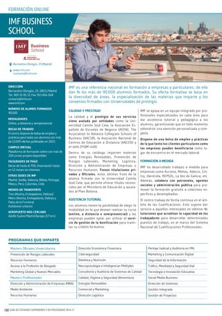 GUÍA DE ESTUDIOS SUPERIORES Y DE POSTGRADO 2016-17180
calidad y prestigio
La calidad y el prestigio de sus servicios
viene avalada por entidades como la Uni-
versidad Camilo José Cela, la Asociación Es-
pañola de Escuelas de Negocio (AEEN), The
Association to Advance Collegiate Schools of
Business (AACSB), la Asociación Nacional de
Centros de Educación a Distancia (ANCED) y
el sello EFQM +400.
Dentro de su catálogo imparten materias
como Energías Renovables, Prevención de
Riesgos Laborales, Marketing, Logística,
Dirección y Administración de Empresas o
Recursos Humanos. tienen titulaciones pri-
vadas y oficiales, estas últimas fruto de la
alianza firmada con la Universidad Camilo
José Cela, que permite ofrecer títulos recono-
cidos por el Ministerio de Educación y ajusta-
dos al Plan Bolonia.
asistencia tutorial
Los alumnos tienen la posibilidad de elegir la
modalidad en la que desean realizar su curso
(online, a distancia o semipresencial) y las
empresas pueden optar por utilizar el servi-
cio de gestión de la bonificación para trami-
tar su crédito formativo.
IMF se apoya en un equipo integrado por pro-
fesionales especializados en cada área para
dar asistencia tutorial y pedagógica a los
alumnos, garantizando que en todo momento
obtendrán una atención personalizada y com-
pleta.
dispone de una bolsa de empleo y prácticas
de la que tanto los clientes particulares como
las empresas pueden beneficiarse como lu-
gar de encuentro en el mercado laboral.
formación a medida
IMF ha desarrollado trabajos a medida para
empresas como Acciona, Mahou, Adecco, Cin-
tra, Iberdrola, REPSOL, La Voz de Galicia, etc.
Además, colabora con patronales, agentes
sociales y administración pública para pro-
mover la formación gratuita a colectivos es-
pecíficos y desempleados.
El centro trabaja de forma continua en el ám-
bito de las Cualificaciones. Esto supone dar
servicio a aquellos interesados en obtener ti-
tulaciones que acreditan la capacidad de los
trabajadores para desarrollar determinados
puestos de trabajo, en el marco del Sistema
Nacional de Cualificaciones Profesionales.
dirección
Bernardino Obregón, 25. 28012 Madrid
Tel.: 900 31 81 11. Fax: 913 664 048
contacto@imf.com
www.imf.com
número de alumos formados
90.000
modalidades
Online, a distancia y semipresencial
bolsa de trabajo
El centro dispone de bolsa de empleo y
prácticas para todos sus alumnos con más
de 12.000 ofertas publicadas en 2015
campus virtual
Plataforma de formación online con más de
250 cursos propios disponibles
facilidades de pago
Becas de hasta el 70%, financiación hasta
en 12 meses sin intereses
otras sedes de imf
Madrid, Sevilla, Valencia, Bilbao, Portugal,
México, Perú, Colombia, Chile
medios de transporte
Tren (Atocha, Embajadores, Delicias)
Metro (Atocha, Embajadores, Delicias y
Palos de la Frontera)
Autobuses urbanos
aeropuerto más cercano
Adolfo Suárez Madrid-Barajas (17 km.)
IMF es una referencia nacional en formación a empresas y particulares; de ello
dan fe los más de 90.000 alumnos formados. Su oferta formativa se basa en
la diversidad de áreas, la especialización de las materias que imparte y los
convenios firmados con Universidades de prestigio.
imfbusiness
school
www.imf.com
contacto@imf.com
Bernardino Obregón, 25 (Madrid)
PROGRAMAS QUE IMPARTE
Masters Oficiales Universitarios Dirección Económica Financiera Peritaje Judicial y Auditoría en PRL
Prevención de Riesgos Laborales Ciberseguridad Marketing y Comunicación Digital
Recursos Humanos Dietética y Nutrición Seguridad de la Información
Acceso a la Profesión de Abogado Neuropsicología e Inteligencias Múltiples Tráfico, Movilidad y Seguridad Vial
Marketing Global y Nuevos Mercados Consultoría y Auditoría de Sistemas de Calidad Tecnología e Innovación Educativa
Masters Profesionales Calidad, Higiene y Seguridad Alimentaria Social Media Business
Dirección y Administración de Empresas (MBA) Energías Renovables Dirección de Sistemas
Medio Ambiente Comercial y Marketing Gestión Integrada
Recursos Humanos Dirección Logística Gestión de Proyectos
foRmAciÓn online
 